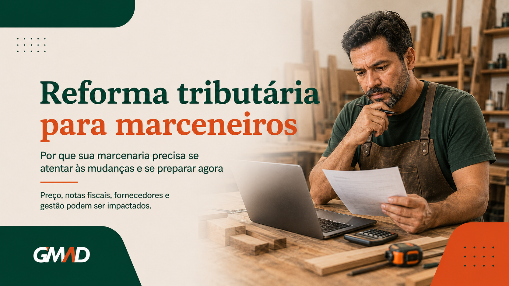 Reforma Tributária para marceneiros: por que sua marcenaria precisa se preparar agora